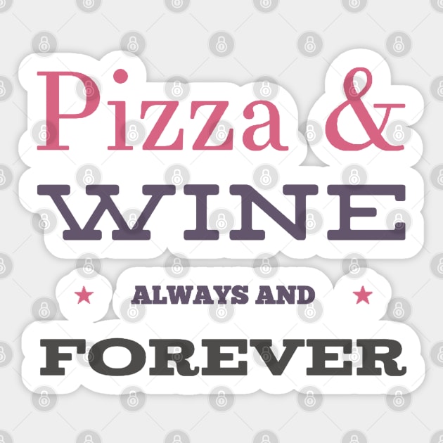 Pizza and Wine Always and Forever Sticker by BoogieCreates